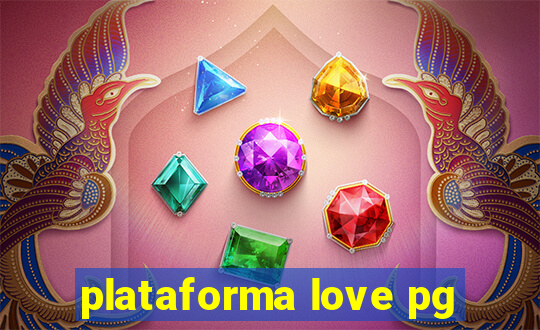 plataforma love pg